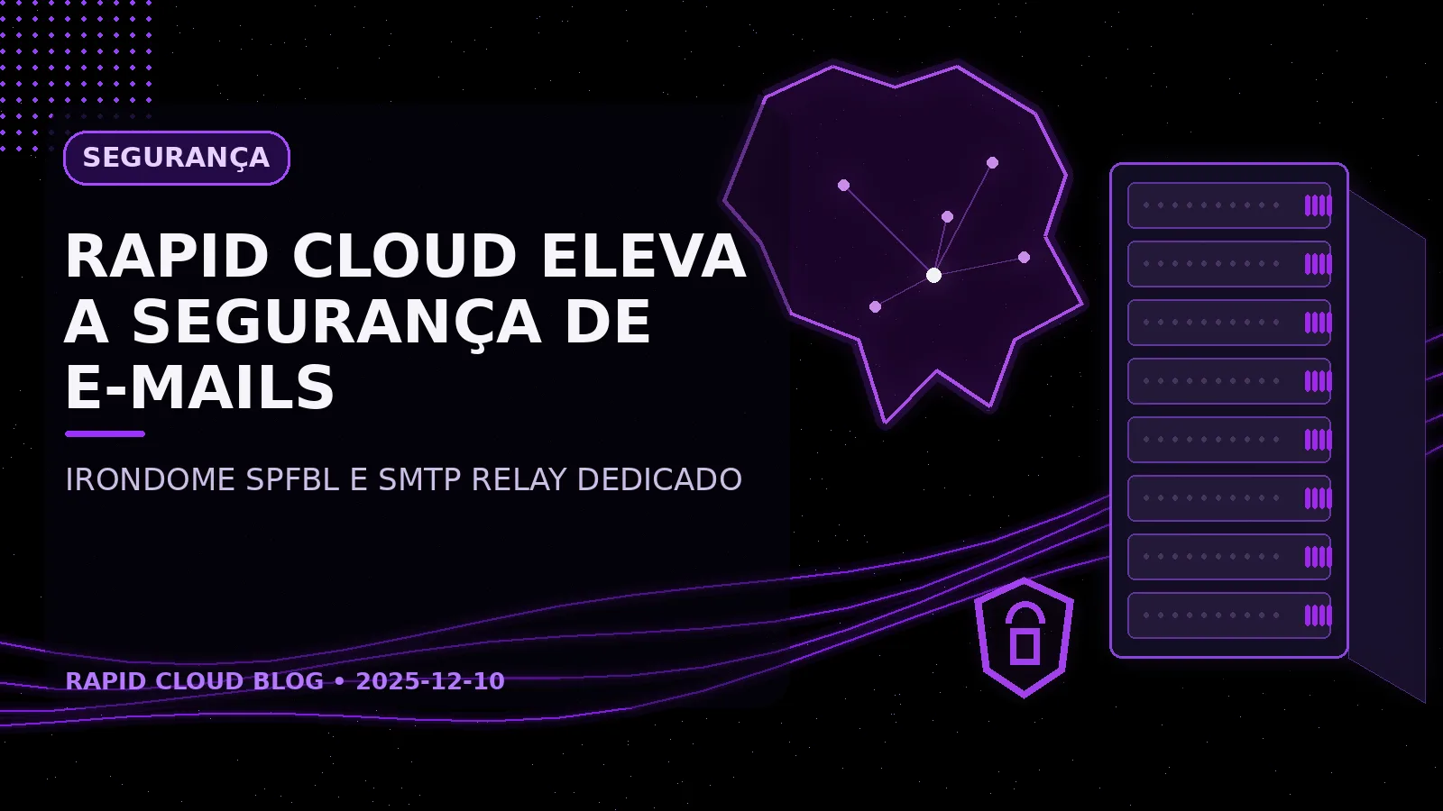Rapid Cloud eleva a segurança de e-mails com Irondome (SPFBL) e SMTP Relay Dedicado