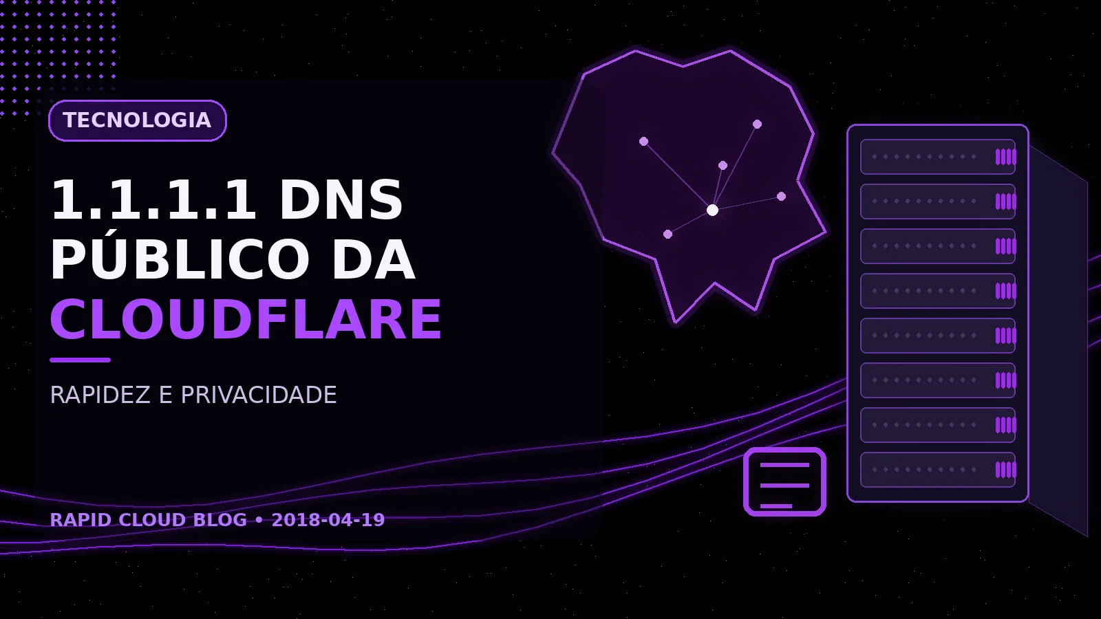 1.1.1.1 é o DNS público da Cloudflare que promete rapidez e privacidade.