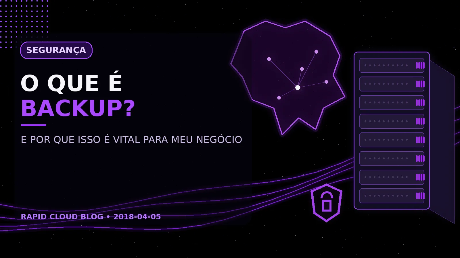 O que é backup e por que isso é vital para o meu negócio?