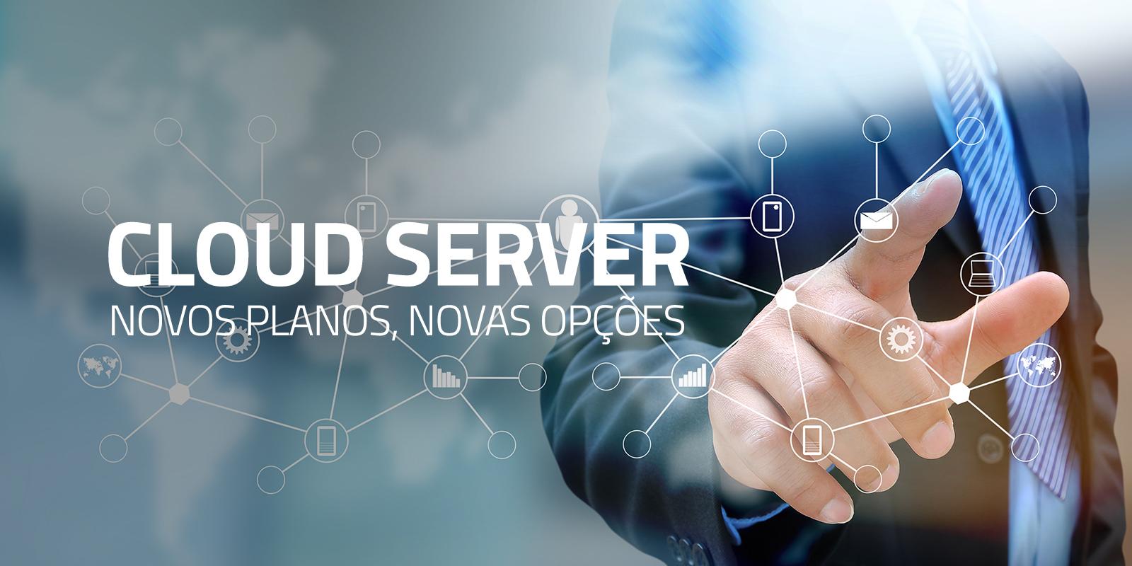 Novos planos de Cloud Server com Armazenamento Standard.